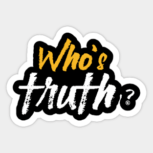 Who's Truth ? Sticker